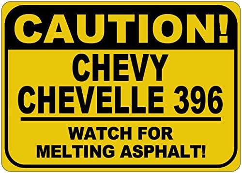 Chevy Chevelle 396 זהירות להמיס שלט אספלט - 12X18 אינץ '
